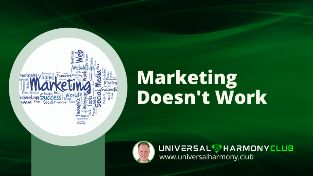 Marketing Doesn't Work - www.universalharmony.club