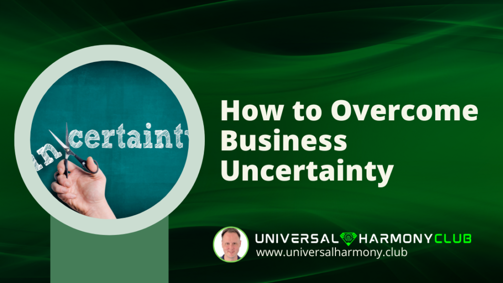 Business Uncertainty - www.universalharmony.club