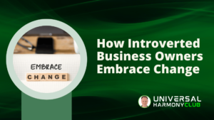 How Introverted Business Owners Embrace Change