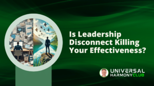 Is Leadership Disconnect Killing Your Effectiveness?