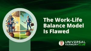 The Work-Life Balance Model Is Flawed